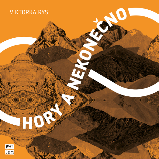 Viktorka Rys - Hory a nekonečno